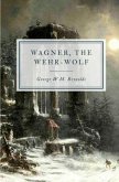 Wagner, the Wehr-Wolf (eBook, ePUB) Wagner, the Wehr-Wolf (eBook, ePUB)