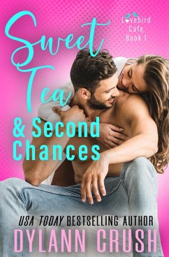 Sweet Tea & Second Chances (Lovebird Café Series, #1) (eBook, ePUB) - Crush, Dylann