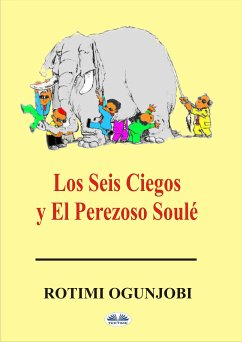 Los Seis Ciegos Y El Perezoso Soulé (eBook, ePUB) - Ogunjobi, Rotimi