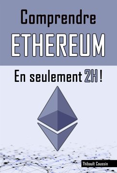 Comprendre ETHEREUM en seulement 2H ! (eBook, ePUB) - Coussin, Thibault