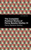 The Complete Poetical Works of Percy Bysshe Shelley Volume III (eBook, ePUB)