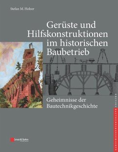 Gerüste und Hilfskonstruktionen im historischen Baubetrieb (eBook, PDF) - Holzer, Stefan M.