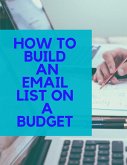 Email List Building On A Budget (eBook, ePUB)