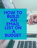 Email List Building On A Budget (eBook, ePUB) Email List Building On A Budget (eBook, ePUB)