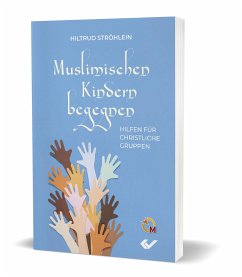 Muslimische Kinder begegnen - Ströhlein, Hiltrud Ströhlein