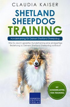 Shetland Sheepdog Training - Hundetraining für Deinen Shetland Sheepdog (eBook, ePUB) - Kaiser, Claudia