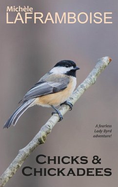 Cover Chicks & Chickadees, a Fearless Lady Byrd Adventure (eBook, ePUB)