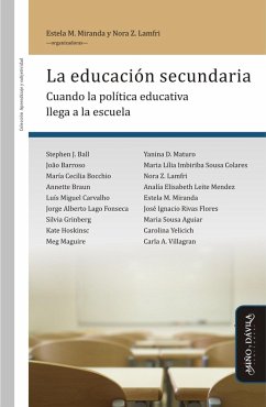 La educación secundaria (eBook, ePUB) - Ball, Stephen; Maturo, Yanina; Imbiriba Sousa Colares, Maria Lília; Leite Mendez, Analía Elisabeth; Rivas Flores, José Ignacio; Sousa Aguiar, Maria; Yelicich, Carolina; Villagran, Carla; Lamfri, Nora; Miranda, Estela; Barroso, João; Bocchio, María Cecilia; Braun, Annette; Carvalho, Luís Miguel; Lago Fonseca, Jorge Alberto; Grinberg, Silvia; Hoskinsc, Kate; Maguire, Meg
