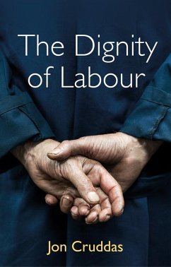 The Dignity of Labour (eBook, ePUB) - Cruddas, Jon