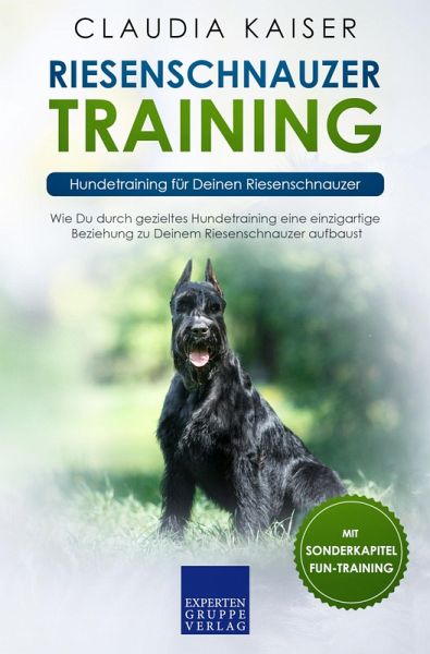 Riesenschnauzer Training: Hundetraining für Deinen Riesenschnauzer (eBook, ePUB) Riesenschnauzer Training: Hundetraining für Deinen Riesenschnauzer (eBook, ePUB)
