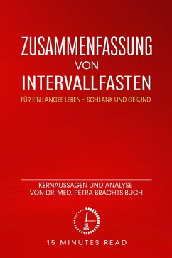 Zusammenfassung: Intervallfasten: Für ein langes Leben - schlank und gesund: Kernaussagen und Analyse von Dr. med. Petra Brachts Buch (eBook, ePUB) - Read, Minutes