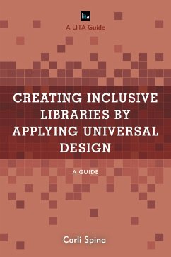 Creating Inclusive Libraries by Applying Universal Design (eBook, ePUB) - Spina, Carli