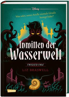 Inmitten der Wasserwelt (Arielle) / Disney - Twisted Tales Bd.6 - Braswell, Liz;Disney, Walt