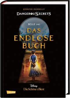 Belle und das endlose Buch (Die Schöne und das Biest) / Disney - Dangerous Secrets Bd.2 - Donnelly, Jennifer;Disney, Walt