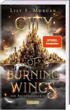 City of Burning Wings. Die Aschekriegerin - Morgan, Lily S.
