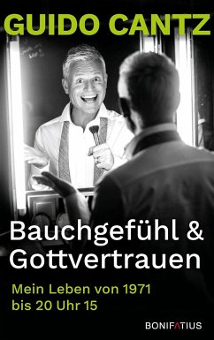 Bauchgefühl und Gottvertrauen - Cantz, Guido