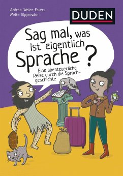 Sag mal, was ist eigentlich Sprache? - Weller-Essers, Andrea