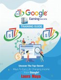 Google Earning Secrets Training Guide (eBook, ePUB)