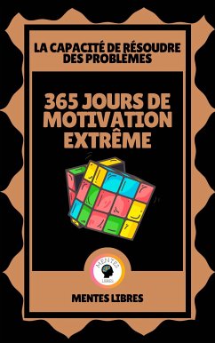 365 Jours de Motivation Extrême - La Capacité à Résoudre les Problèmes (eBook, ePUB) - LIBRES, MENTES
