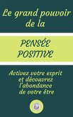 Le Grand Pouvoir De La Pensée Positive (eBook, ePUB)