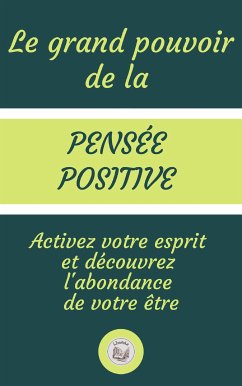 Le Grand Pouvoir De La Pensée Positive (eBook, ePUB) - LIBROTEKA