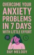 Overcome Your Anxiety Problems In 7... - Bild 1