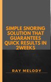 Simple Snoring Solution That Guarantees Quick Results In 2 weeks (eBook, ePUB)