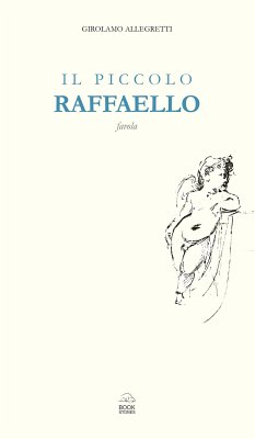 Il piccolo Raffaello. Favola (eBook, ePUB) - Allegretti, Girolamo