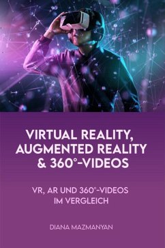 Virtual Reality, Augmented Reality und 360°-Videos (eBook, ePUB) - Mazmanyan, D.
