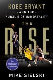 The Rise: Kobe Bryant and the Pursuit of Immortality (eBook, ePUB)