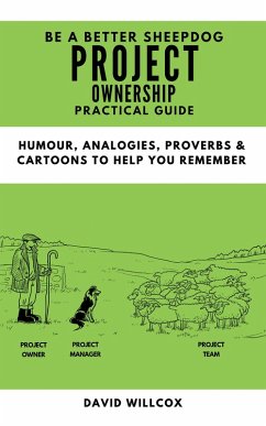 Be a Better Sheepdog Project Ownership Practical Guide (eBook, ePUB) - Willcox, David