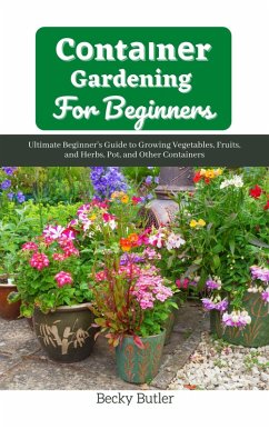 C¿nt¿¿n¿r Gardening For B¿g¿nn¿r¿ (eBook, ePUB) - Butler, Becky