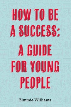 Cover How To Be A Success: A Guide For Young People (eBook, ePUB)