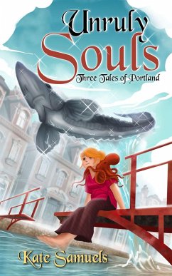 Cover Unruly Souls: Three Tales of Portland (eBook, ePUB)