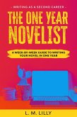 The One-Year Novelist: A Week-By-Week Guide To Writing Your Novel In One Year (Writing As A Second Career, #3) (eBook, ePUB)