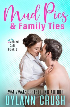 Mud Pies & Family Ties (Lovebird Café Series, #2) (eBook, ePUB) - Crush, Dylann