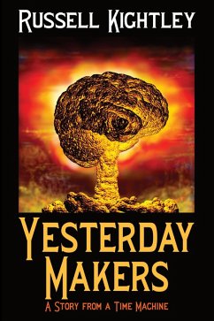 Yesterday Makers: A Story from a Time Machine (eBook, ePUB) - Kightley, Russell