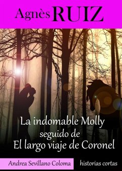 La indomable Molly seguido de El largo viaje de Coronel (eBook, ePUB) - Ruiz, Agnes