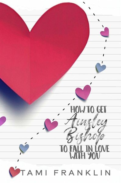 How to Get Ainsley Bishop to Fall in Love With You (eBook, ePUB) How to Get Ainsley Bishop to Fall in Love With You (eBook, ePUB)
