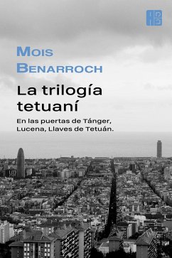 La trilogía tetuaní (eBook, ePUB) - Benarroch, Mois