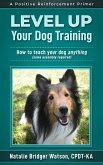 Level Up Your Dog Training (Positive Reinforcement Primers, #1) (eBook, ePUB)