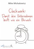 Clockwork: Damit dein Unternehmen läuft wie ein Uhrwerk (eBook, PDF)