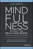 Mindfulness without the Bells and Beads (eBook, ePUB)