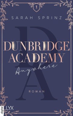 Anywhere / Dunbridge Academy Bd.1 (eBook, ePUB) - Sprinz, Sarah