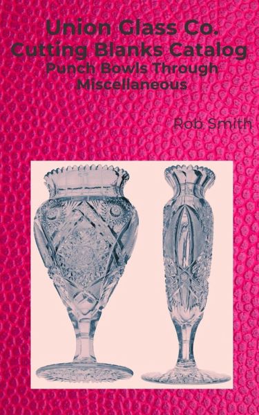 Union Glass Co. Cutting Blanks, Punch Bowls Through Miscellaneous (Union Blanks, #3) (eBook, ePUB)