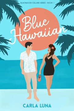 Blue Hawaiian (Blackwood Cellars Series, #1) (eBook, ePUB) - Luna, Carla