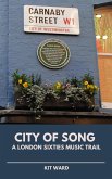 City of Song: A London Sixties Music Trail (City Trails) (eBook, ePUB) City of Song: A London Sixties Music Trail (City Trails) (eBook, ePUB)