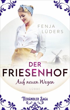 Der Friesenhof - Auf neuen Wegen / Teehändler-Saga Bd.1 (eBook, ePUB) - Lüders, Fenja