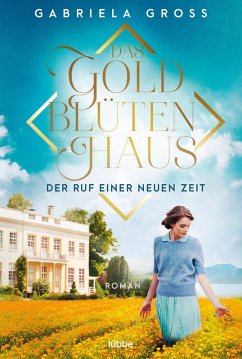 Der Ruf einer neuen Zeit / Das Goldblütenhaus Bd.1 (eBook, ePUB) - Groß, Gabriela