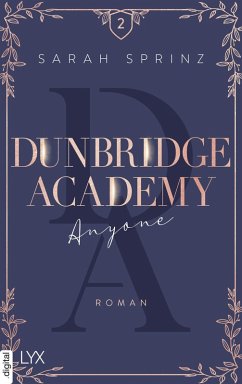 Anyone / Dunbridge Academy Bd.2 (eBook, ePUB) - Sprinz, Sarah
